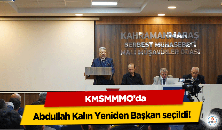 KMSMMMO’da Abdullah Kalın Yeniden Başkan seçildi!