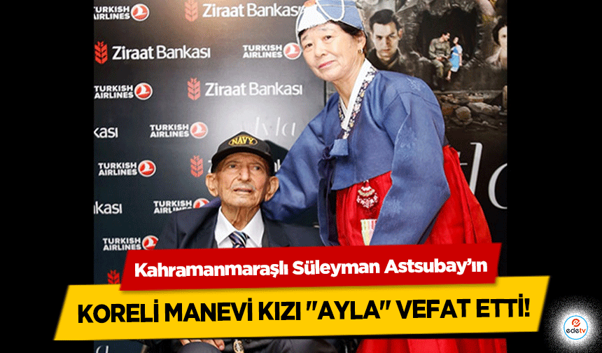 Kahramanmaraşlı Süleyman Astsubay’ın Koreli manevi kızı "ayla" vefat etti