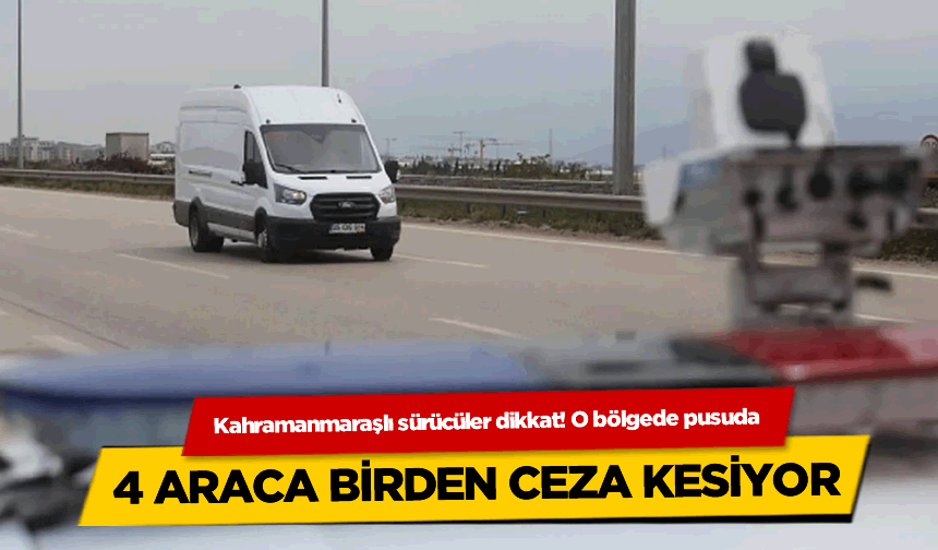 Kahramanmaraşlı sürücüler dikkat! O bölgede pusuda, asla affetmiyor!