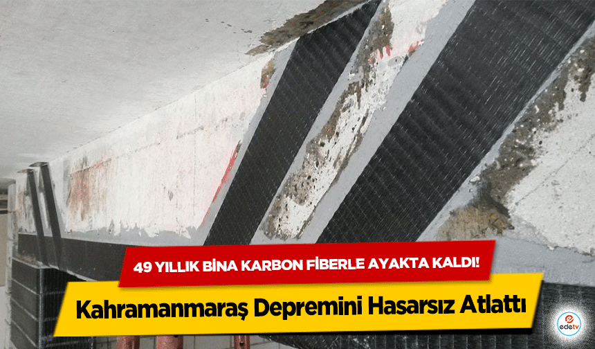 49 yıllık bina karbon fiberle ayakta kaldı! Kahramanmaraş Depremini Hasarsız Atlattı