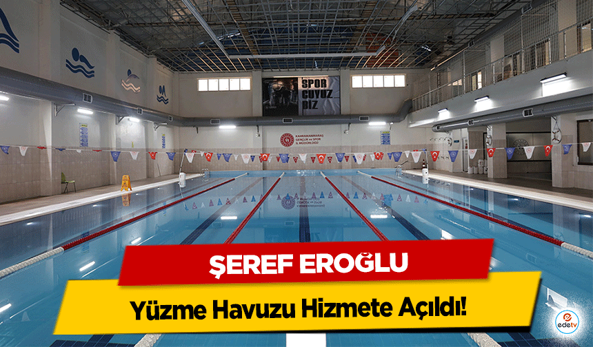 Şeref Eroğlu Yüzme Havuzu Hizmete Açıldı!