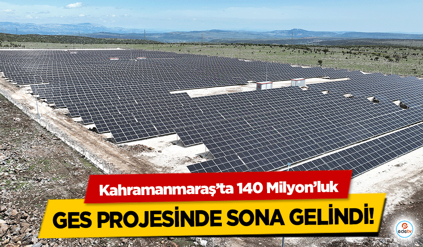 Kahramanmaraş’ta 140 Milyon’luk GES projesinde sona gelindi!