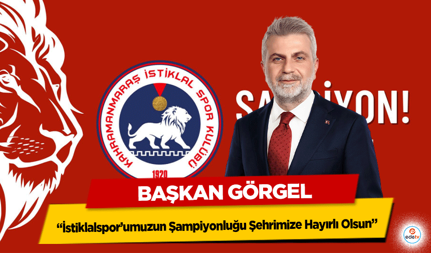 Başkan Görgel: “İstiklalspor’umuzun Şampiyonluğu Şehrimize Hayırlı Olsun”
