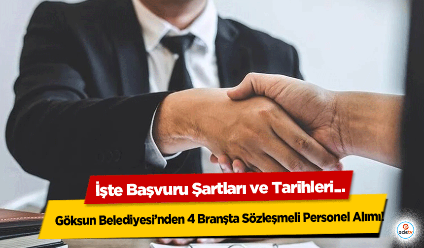 Göksun Belediyesi’nden 4 Branşta Sözleşmeli Personel Alımı! İşte Başvuru Şartları ve Tarihleri