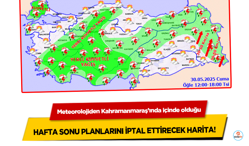 Meteorolojiden Kahramanmaraş’ında içinde olduğu hafta sonu planlarını iptal ettirecek harita!