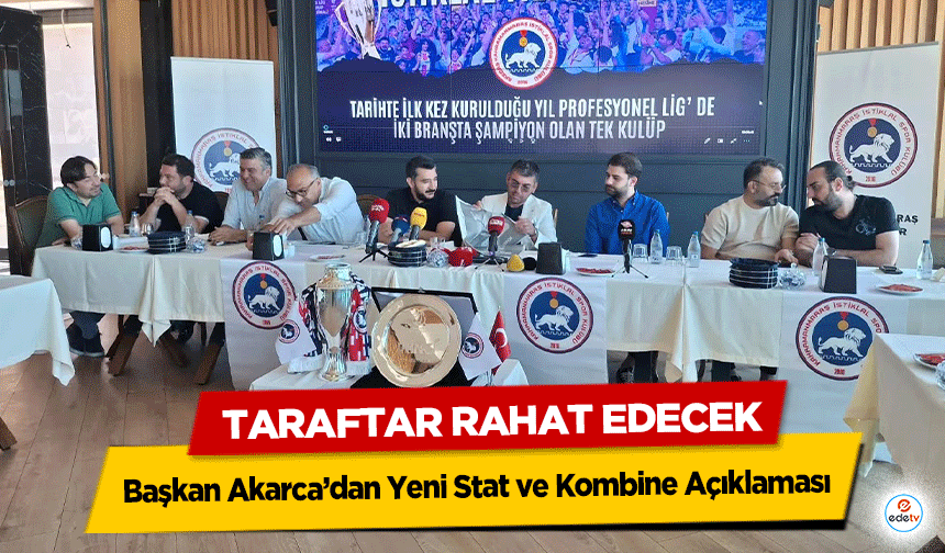 Başkan Akarca’dan Yeni Stat ve Kombine Açıklaması: Taraftar Rahat Edecek
