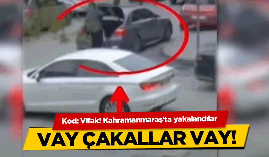Kod: Vifak! Kahramanmaraş'ta yakalandılar