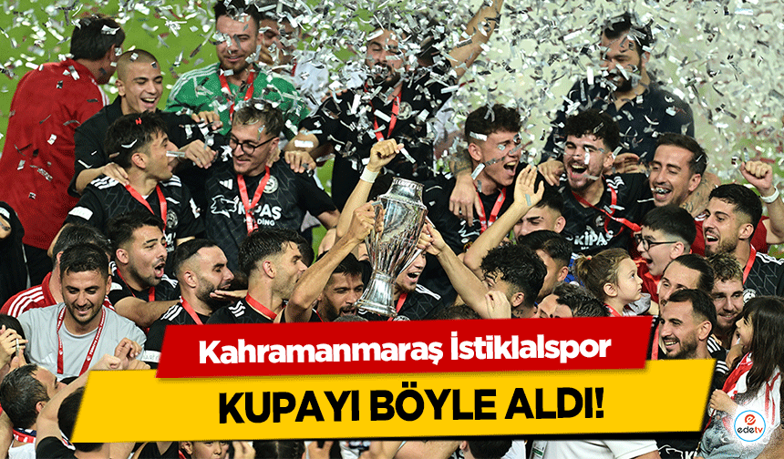 Kahramanmaraş İstiklalspor kupayı böyle aldı!