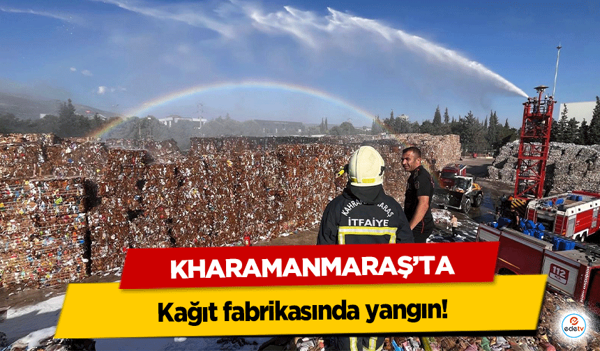 Kahramanmaraş’ta kağıt fabrikasında yangın