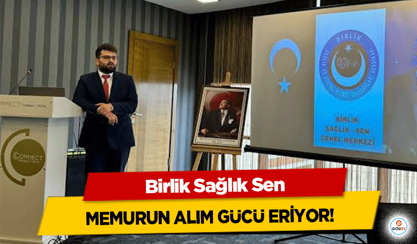 Birlik Sağlık Sen “Memurun Alım Gücü Eriyor”
