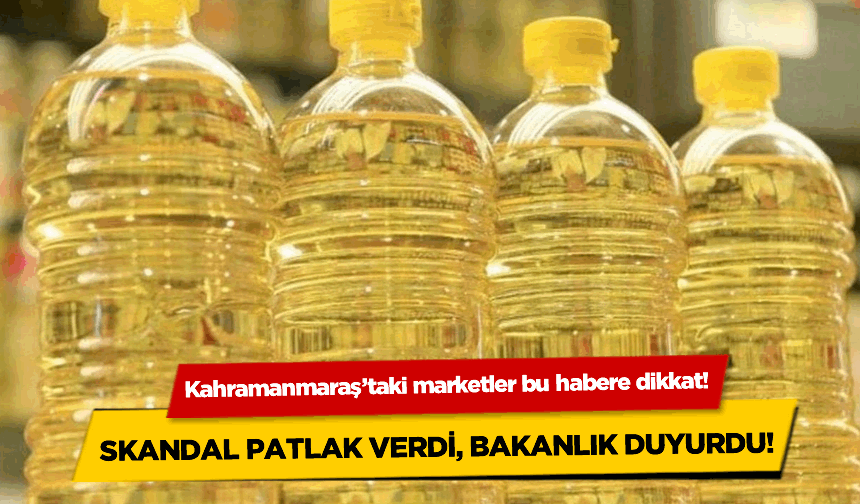Kahramanmaraş'taki marketler dikkat! Skandal patlak verdi, bakanlık duyurdu