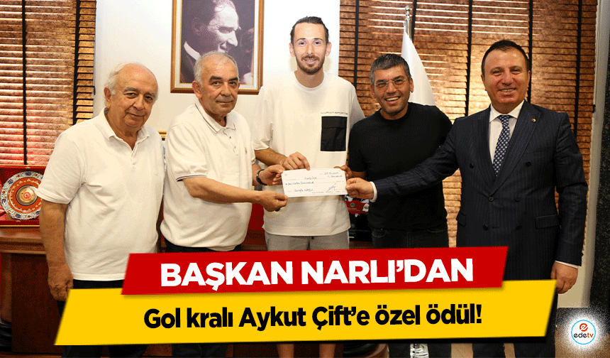 Başkan Narlı’dan gol kralı Aykut Çift’e özel ödül!
