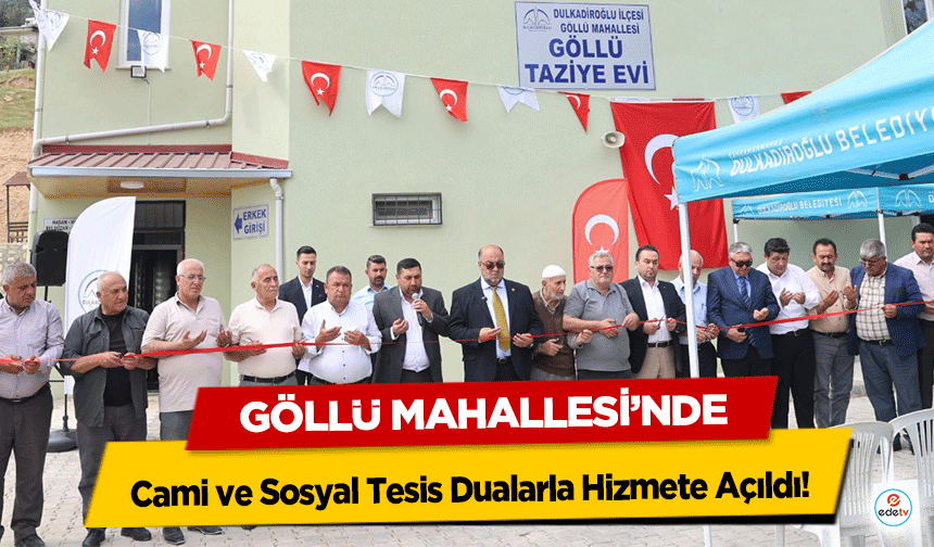 Göllü Mahallesi’nde Cami ve Sosyal Tesis Dualarla Hizmete Açıldı!