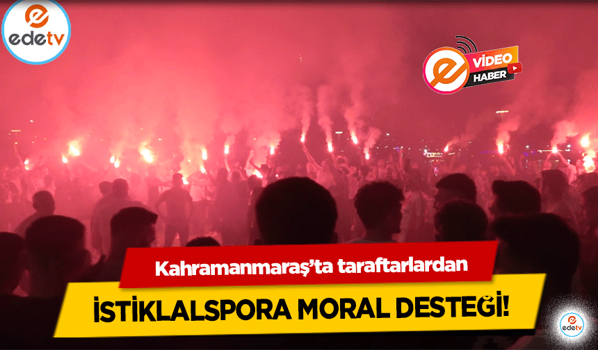 Kahramanmaraş’ta taraftarlardan İstiklalspora Moral Desteği!