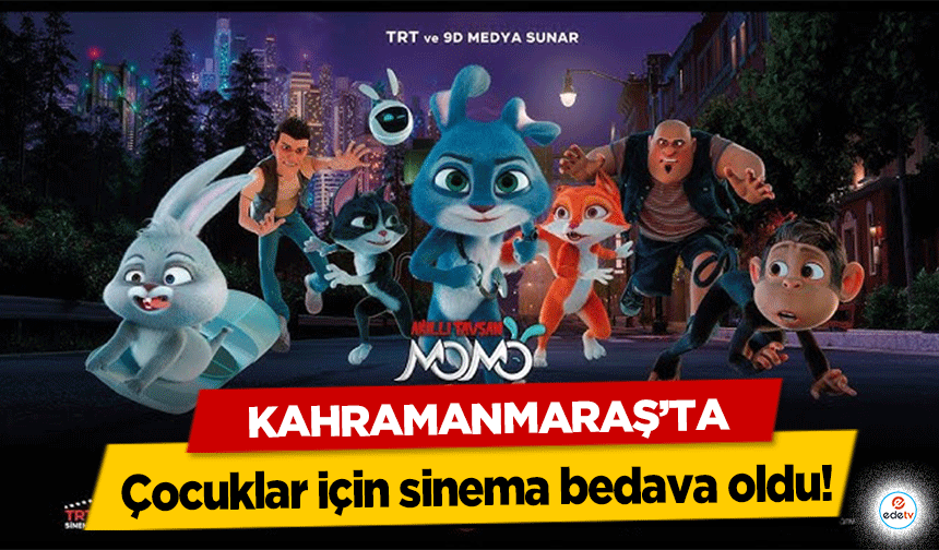 Kahramanmaraş’ta çocuklar için sinema bedava oldu!