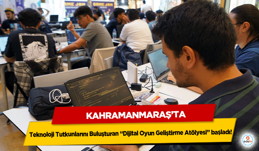 Kahramanmaraş’ta Teknoloji Tutkunlarını Buluşturan “Dijital Oyun Geliştirme Atölyesi” başladı!