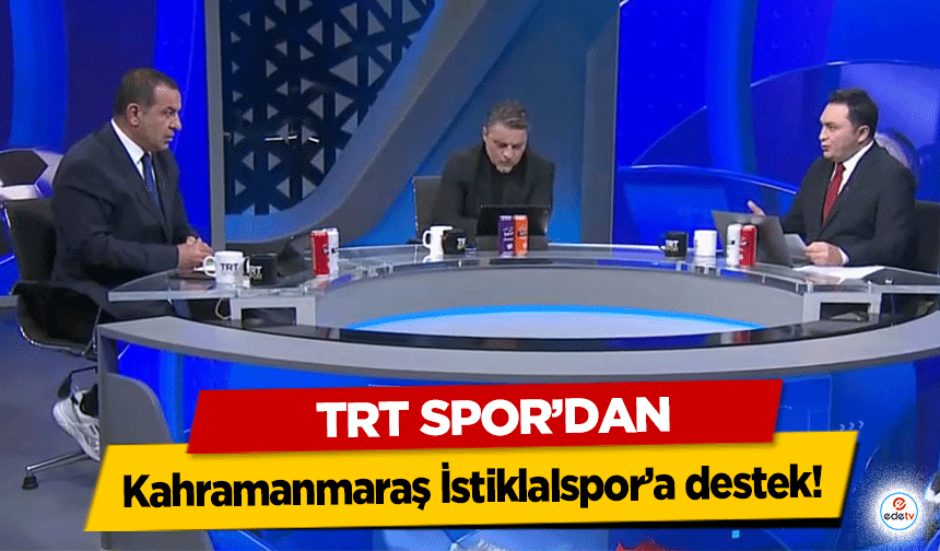TRT Spor’dan Kahramanmaraş İstiklalspor’a destek!