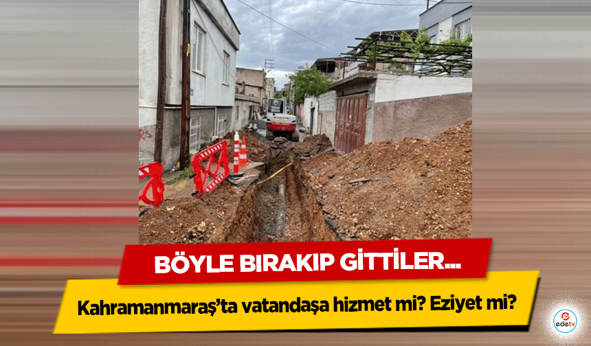 Kahramanmaraş’ta vatandaşa hizmet mi? Eziyet mi?