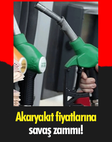 Akaryakıt fiyatlarına savaş zammı!