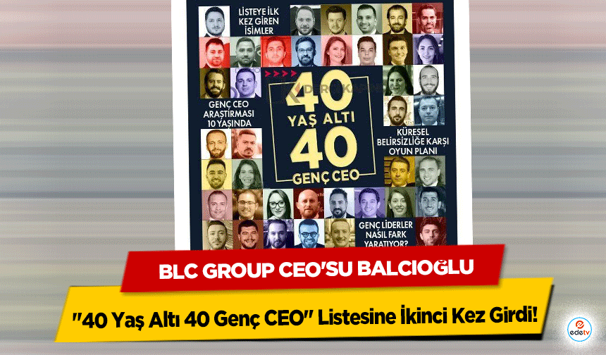 BLC Group CEO'su Balcıoğlu, "40 Yaş Altı 40 Genç CEO" Listesine İkinci Kez Girdi