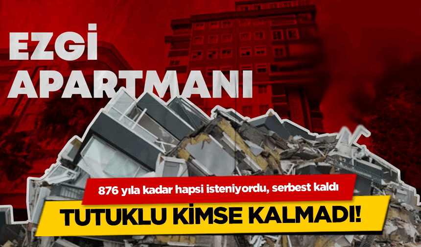 Ezgi Apartmanı davasında tek tutuklu mimar serbest bırakıldı! 35 kişiye mezar olmuştu