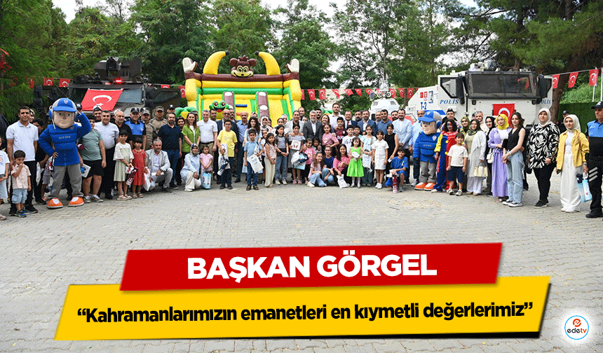 Başkan Görgel: “Kahramanlarımızın emanetleri en kıymetli değerlerimiz”