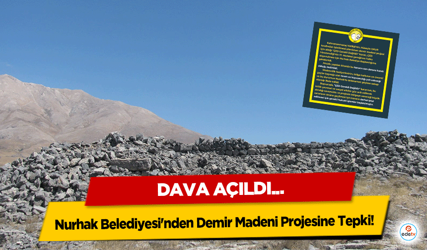 Nurhak Belediyesi'nden Demir Madeni Projesine Tepki! Dava Açıldı!