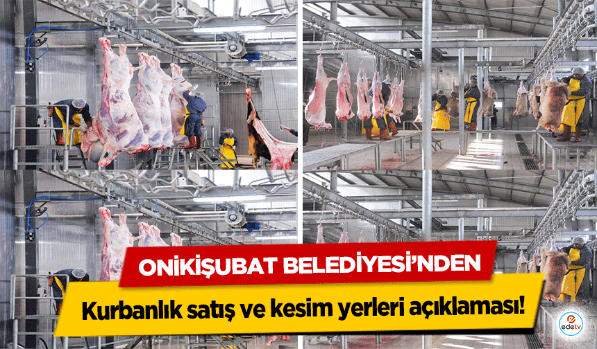 Onikişubat Belediyesi’nden kurbanlık satış ve kesim yerleri açıklaması