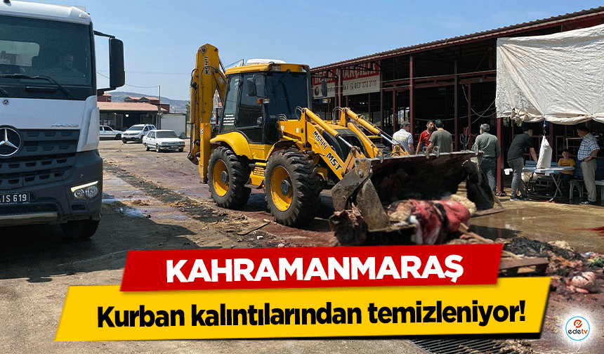 Kahramanmaraş kurban kalıntılarından temizleniyor!