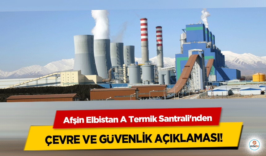 Afşin Elbistan A Termik Santrali'nden Çevre ve Güvenlik Açıklaması!
