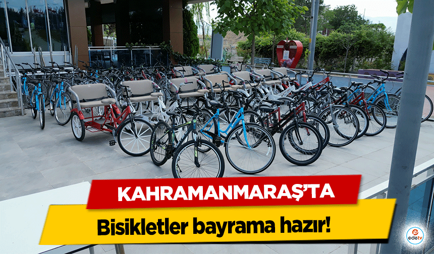 Kahramanmaraş’ta Bisikletler bayrama hazır!