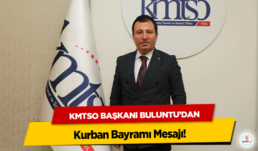 KMTSO Başkanı Buluntu’dan Kurban Bayramı Mesajı!