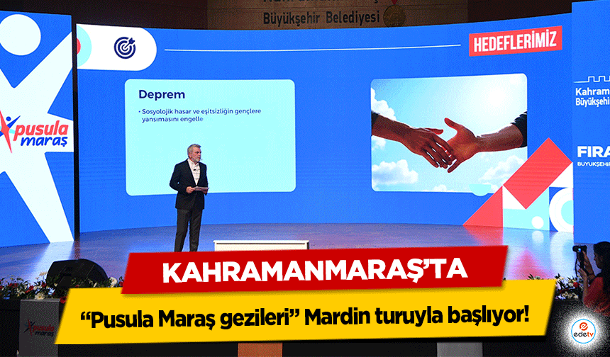 Kahramanmaraş’ta “Pusula Maraş gezileri” Mardin turuyla başlıyor!