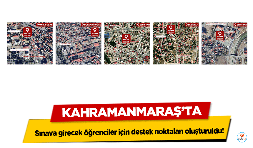 Kahramanmaraş’ta sınava girecek öğrenciler için destek noktaları oluşturuldu!