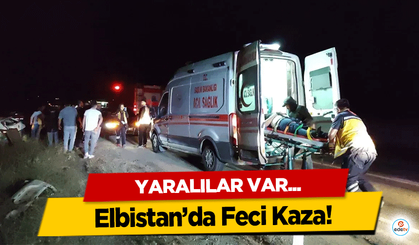 Elbistan’da Feci Kaza! Yaralılar var…
