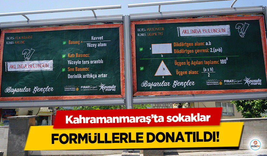 Kahramanmaraş’ta sokaklar formüllerle donatıldı!