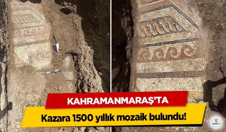 Kahramanmaraş’ta kazara 1500 yıllık mozaik bulundu!