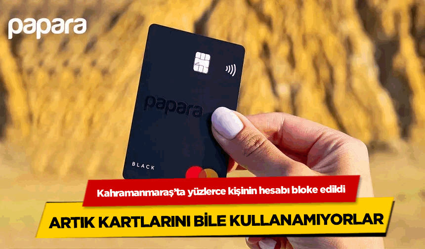 Kahramanmaraş'ta yüzlerce kişinin hesabı bloke edildi