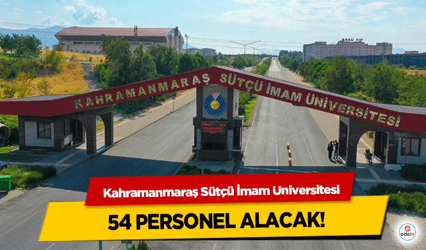 Kahramanmaraş Sütçü İmam Üniversitesi 54 personel alıyor!