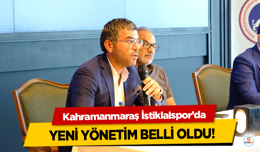 Kahramanmaraş İstiklalspor’da yeni yönetim belli oldu!