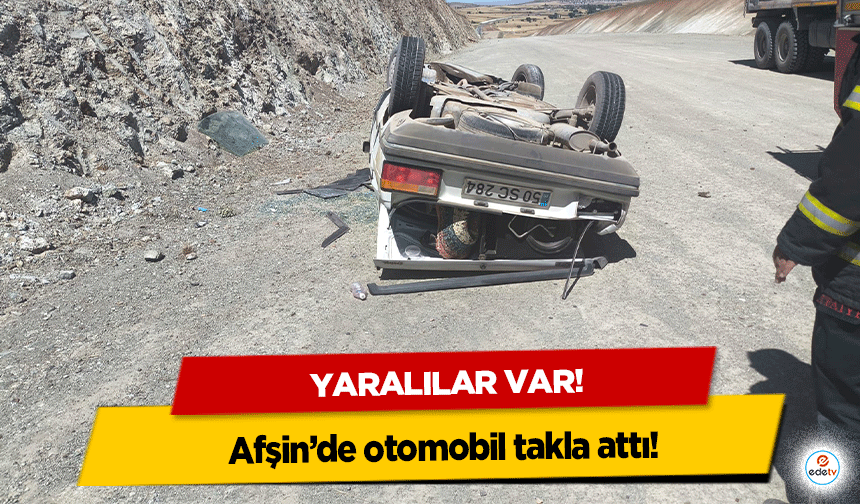 Afşin’de otomobil takla attı!