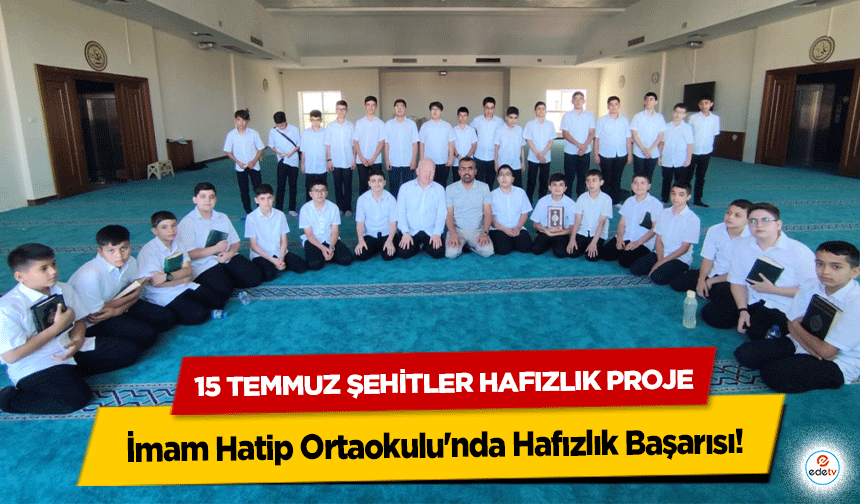 15 Temmuz Şehitler Hafızlık Proje İmam Hatip Ortaokulu'nda Hafızlık Başarısı!