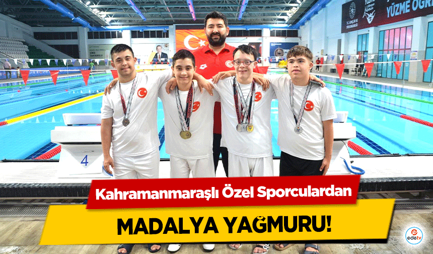 Kahramanmaraşlı Özel Sporculardan Madalya Yağmuru!