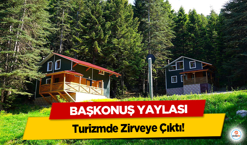 Başkonuş Yaylası Turizmde Zirveye Çıktı!