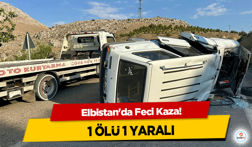Elbistan'da Feci Kaza: 1 Ölü 1 Yaralı