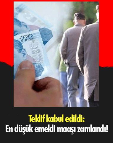 Teklif kabul edildi: En düşük emekli maaşı zamlandı!