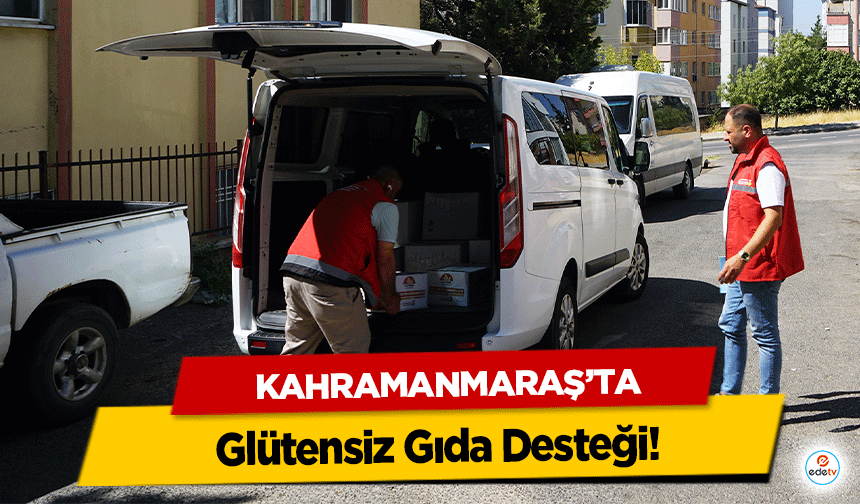 Kahramanmaraş’ta Glütensiz Gıda Desteği!