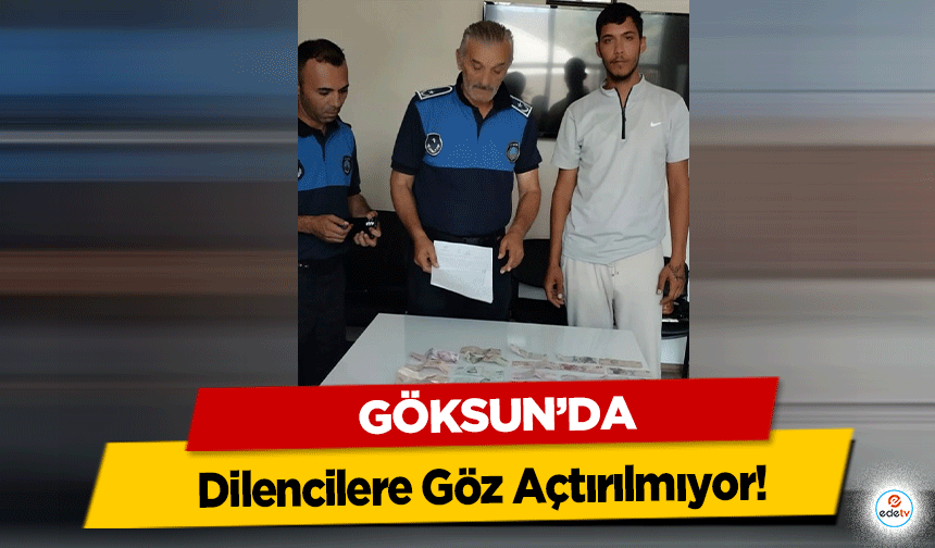 Göksun'da Dilencilere Göz Açtırılmıyor!