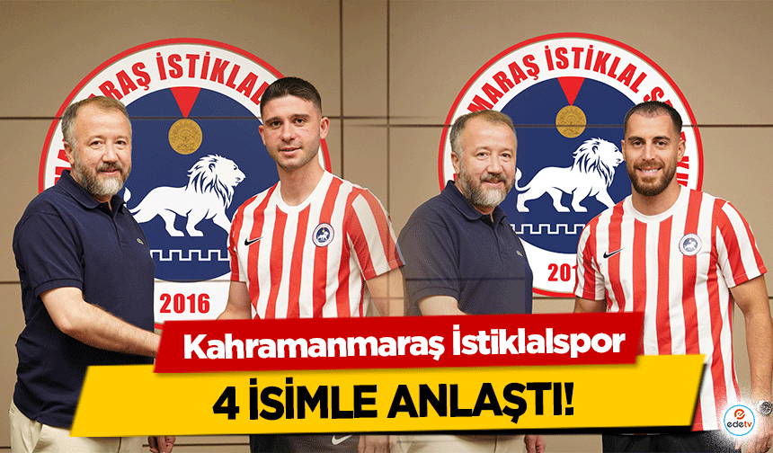 Kahramanmaraş İstiklalspor 4 isimle anlaştı!