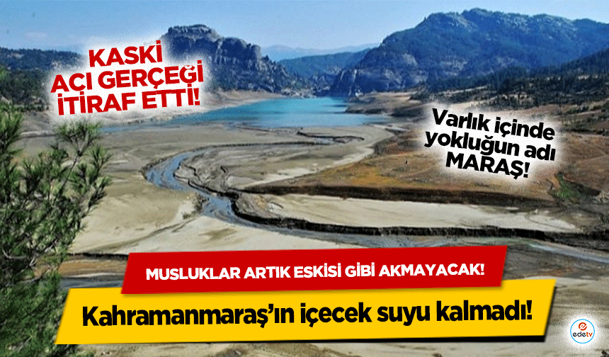 Kahramanmaraş’ın içecek suyu kalmadı! Musluklar artık eskisi gibi akmayacak!